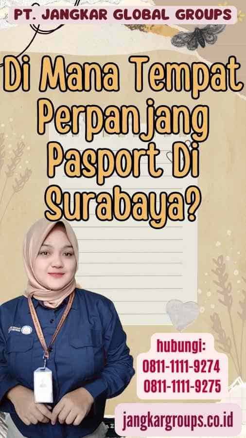 Di Mana Tempat Perpanjang Pasport Di Surabaya