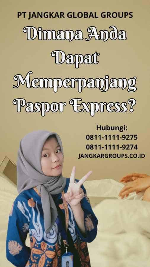 Dimana Anda Dapat Memperpanjang Paspor Express