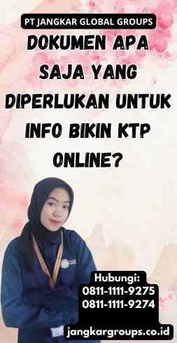 Dokumen Apa Saja yang Diperlukan untuk Info Bikin KTP Online