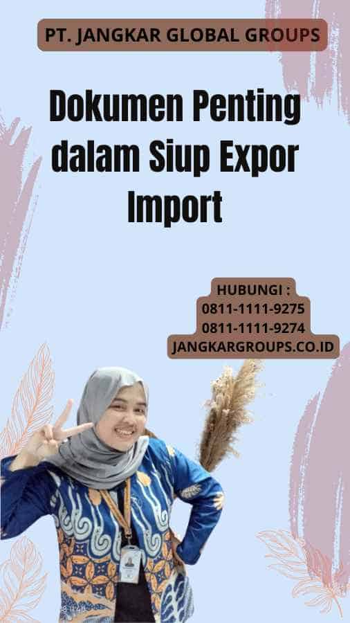 Dokumen Penting dalam Siup Expor Import