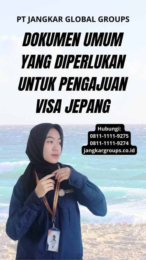 Dokumen Umum yang Diperlukan untuk Pengajuan Visa Jepang