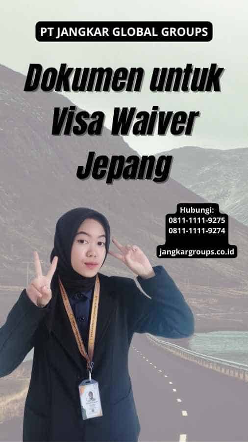 Dokumen untuk Visa Waiver Jepang