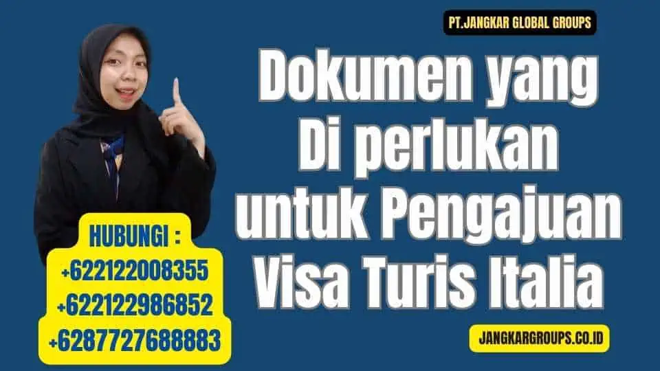 Dokumen yang Di perlukan untuk Pengajuan Visa Turis Italia