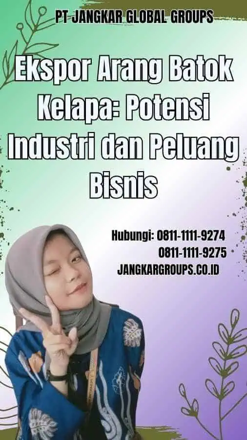 Ekspor Arang Batok Kelapa Potensi Industri dan Peluang Bisnis