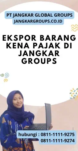 Ekspor Barang Kena Pajak di Jangkar Groups