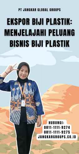 Ekspor Biji Plastik Menjelajahi Peluang Bisnis Biji Plastik