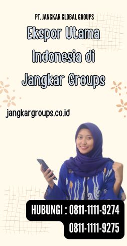 Ekspor Utama Indonesia di Jangkar Groups