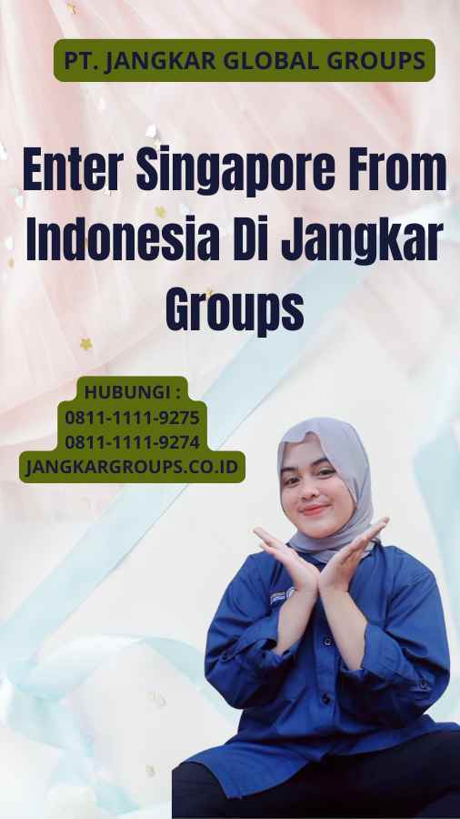 Enter Singapore From Indonesia Di Jangkar Groups