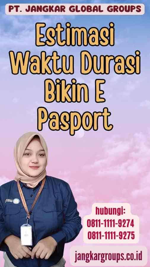 Estimasi Waktu Durasi Bikin E Pasport