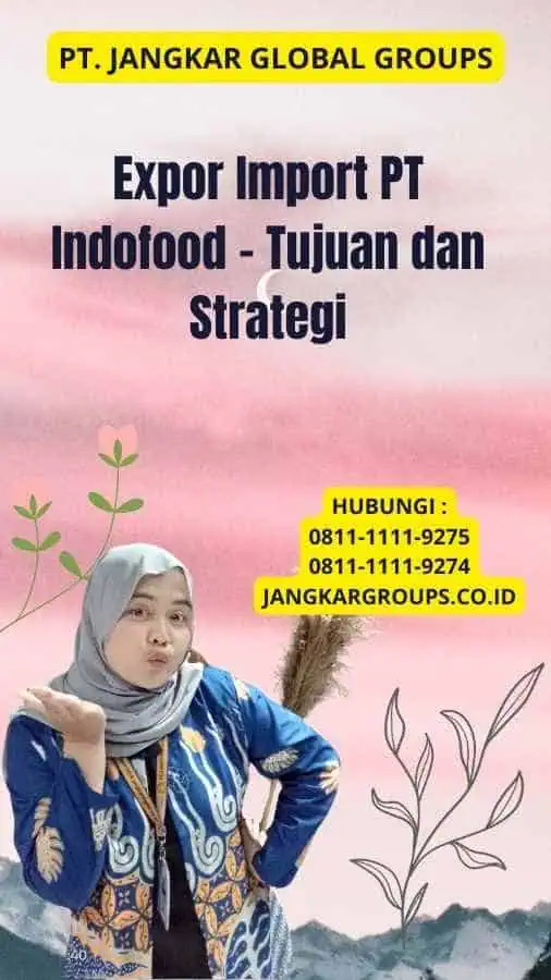 Expor Import PT Indofood - Tujuan dan Strategi