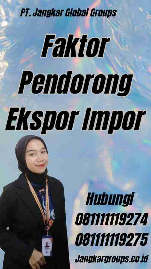 Faktor Pendorong Ekspor Impor