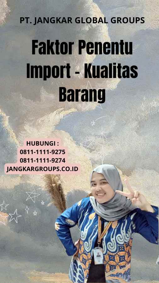 Faktor Penentu Import - Kualitas Barang