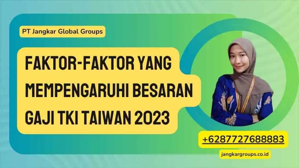 Faktor-faktor yang Mempengaruhi Besaran Gaji TKI Taiwan 2023