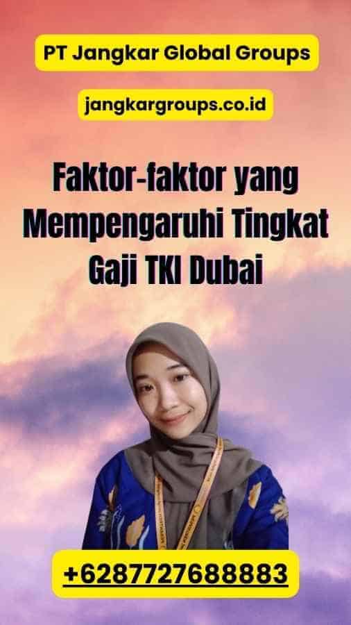 Faktor-faktor yang Mempengaruhi Tingkat Gaji TKI Dubai