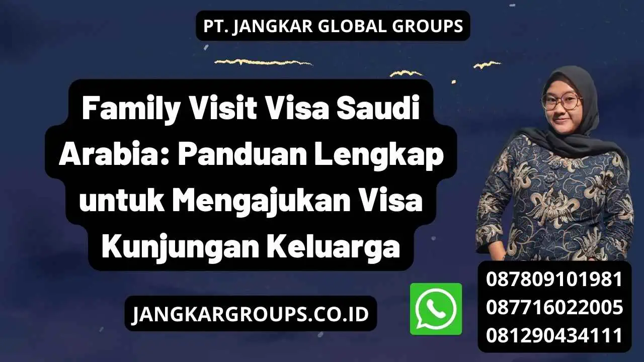 Family Visit Visa Saudi Arabia: Panduan Lengkap untuk Mengajukan Visa Kunjungan Keluarga