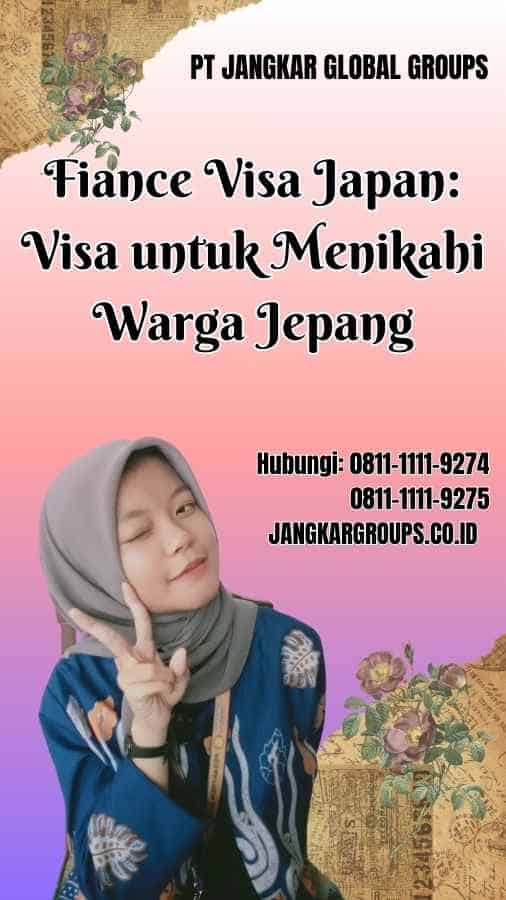 Fiance Visa Japan: Visa untuk Menikahi Warga Jepang