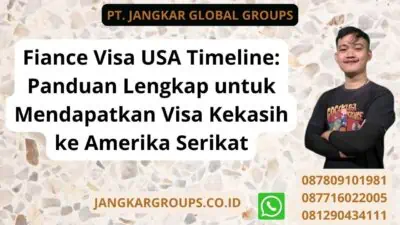 Fiance Visa USA Timeline: Panduan Lengkap untuk Mendapatkan Visa Kekasih ke Amerika Serikat