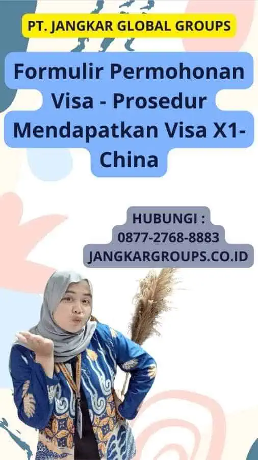 Formulir Permohonan Visa - Prosedur Mendapatkan Visa X1-China