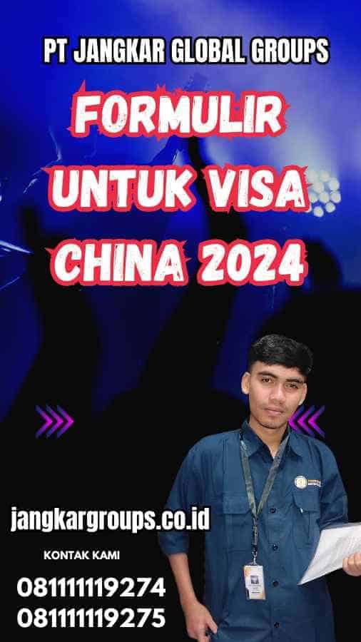 Formulir untuk Visa China 2024