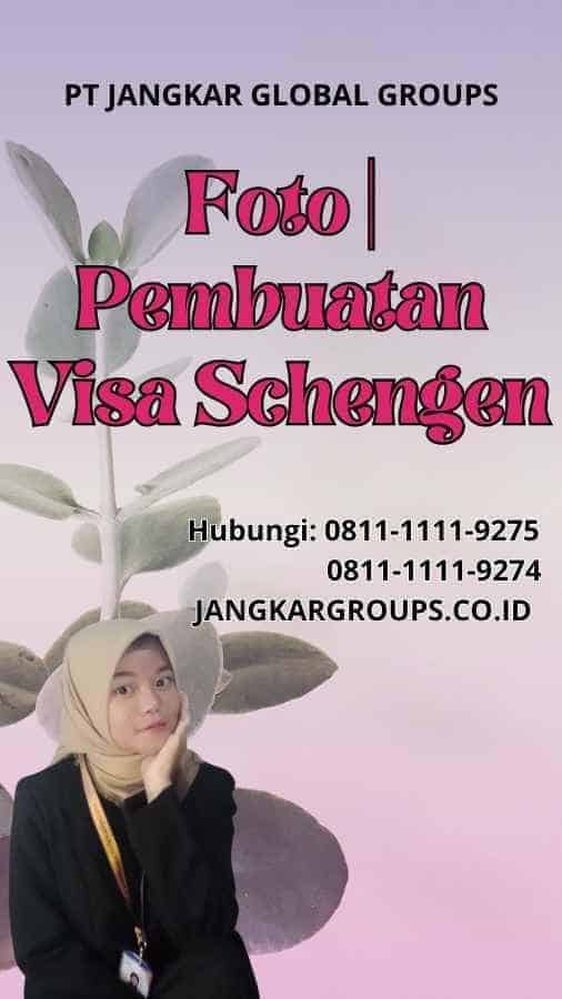 Foto  Pembuatan Visa Schengen