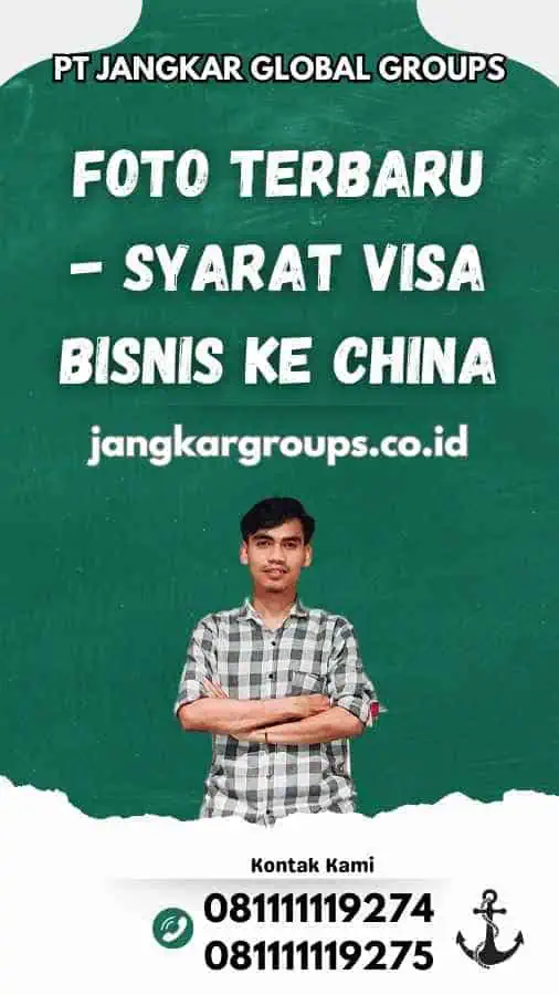 Foto Terbaru - Syarat Visa Bisnis Ke China