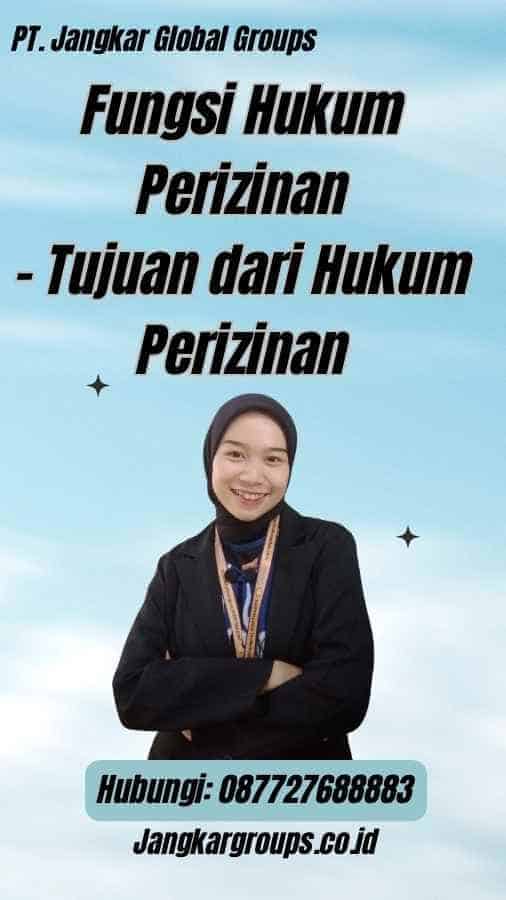 Fungsi Hukum Perizinan - Tujuan dari Hukum Perizinan