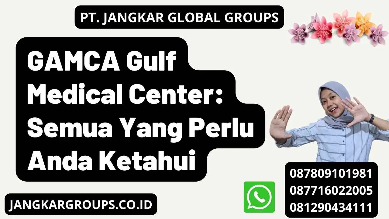 GAMCA Gulf Medical Center: Semua Yang Perlu Anda Ketahui