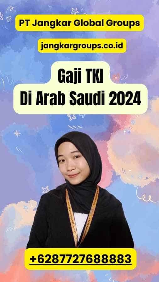 Gaji TKI Di Arab Saudi 2024