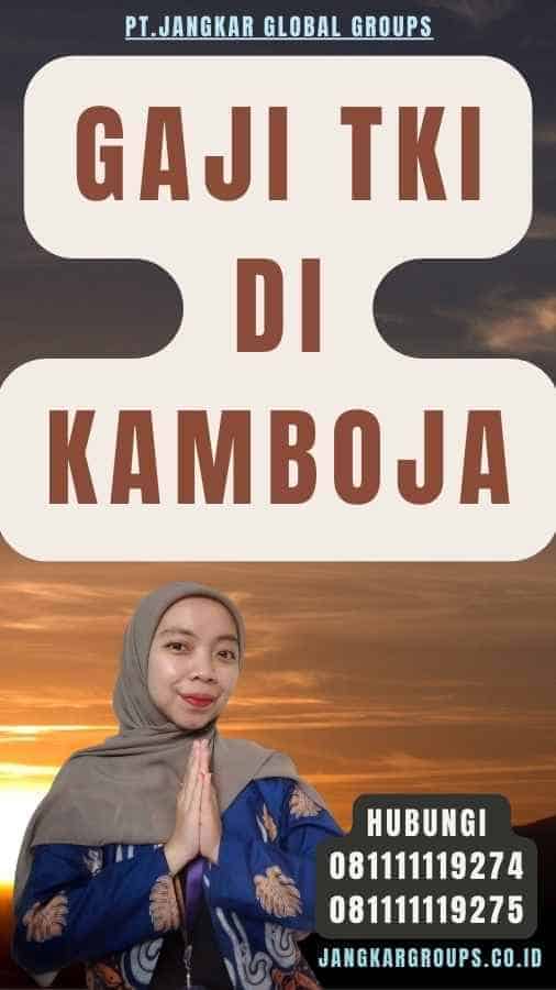 Gaji TKI Di Kamboja