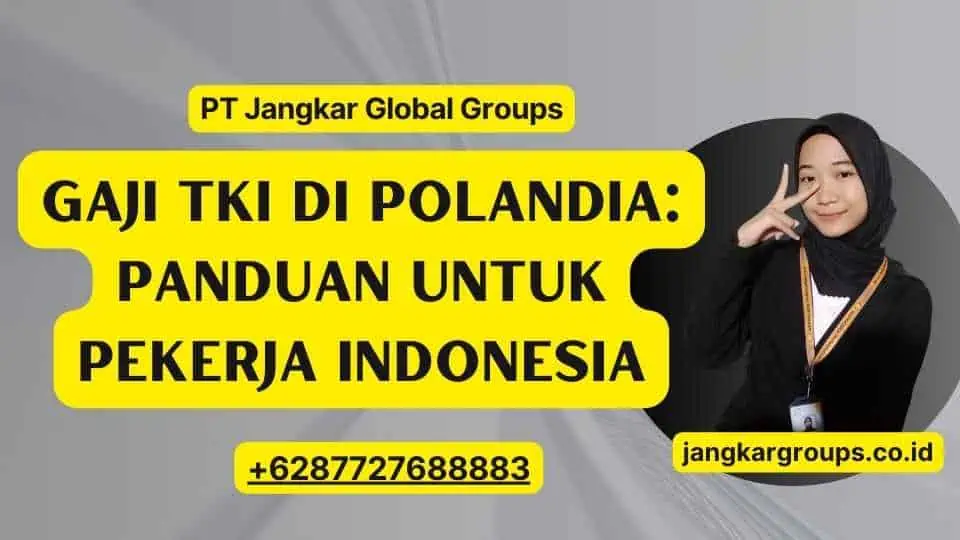 Gaji TKI Di Polandia: Panduan untuk Pekerja Indonesia