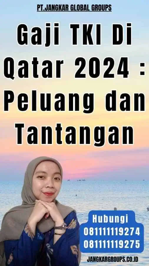 Gaji TKI Di Qatar 2024 Peluang dan Tantangan