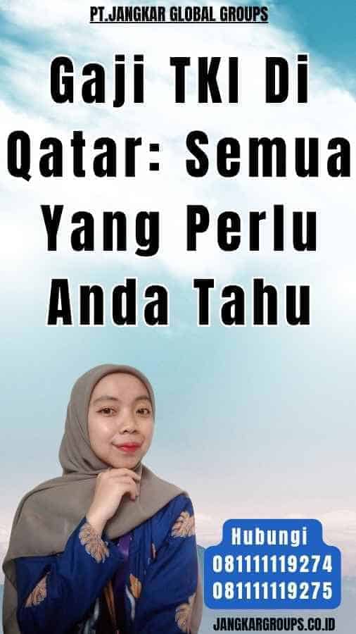 Gaji TKI Di Qatar Semua Yang Perlu Anda Tahu