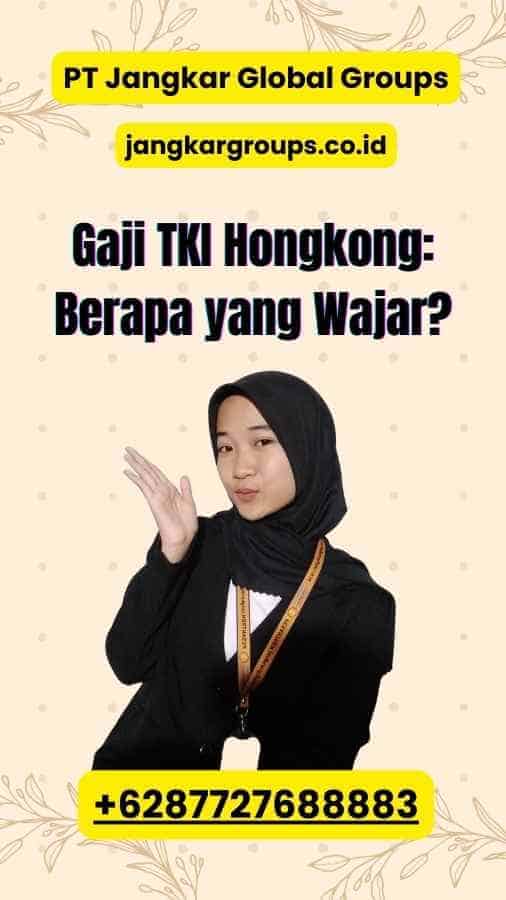 Gaji TKI Hongkong: Berapa yang Wajar?