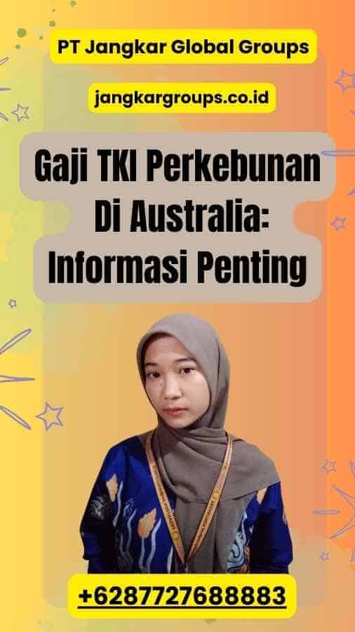 Gaji TKI Perkebunan Di Australia: Informasi Penting