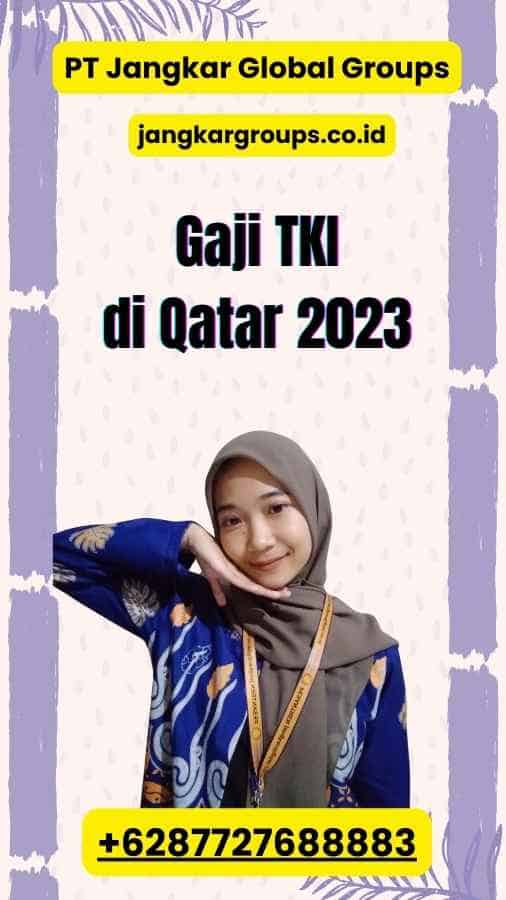 Gaji TKI di Qatar 2023