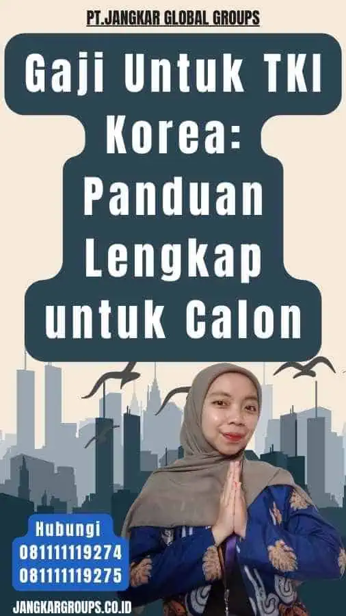 Gaji Untuk TKI Korea Panduan Lengkap untuk Calon