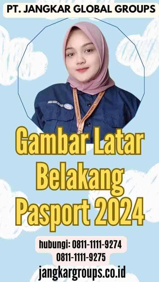 Gambar Latar Belakang Pasport 2024