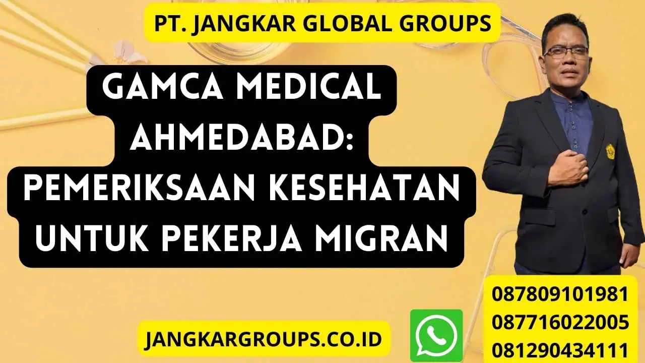 Gamca Medical Ahmedabad: Pemeriksaan Kesehatan Untuk Pekerja Migran