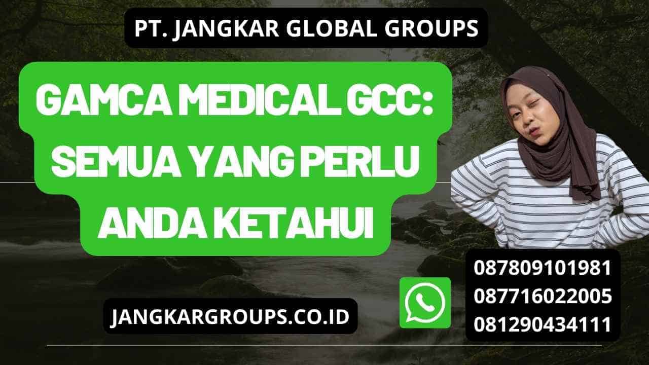 Gamca Medical GCC: Semua yang Perlu Anda Ketahui