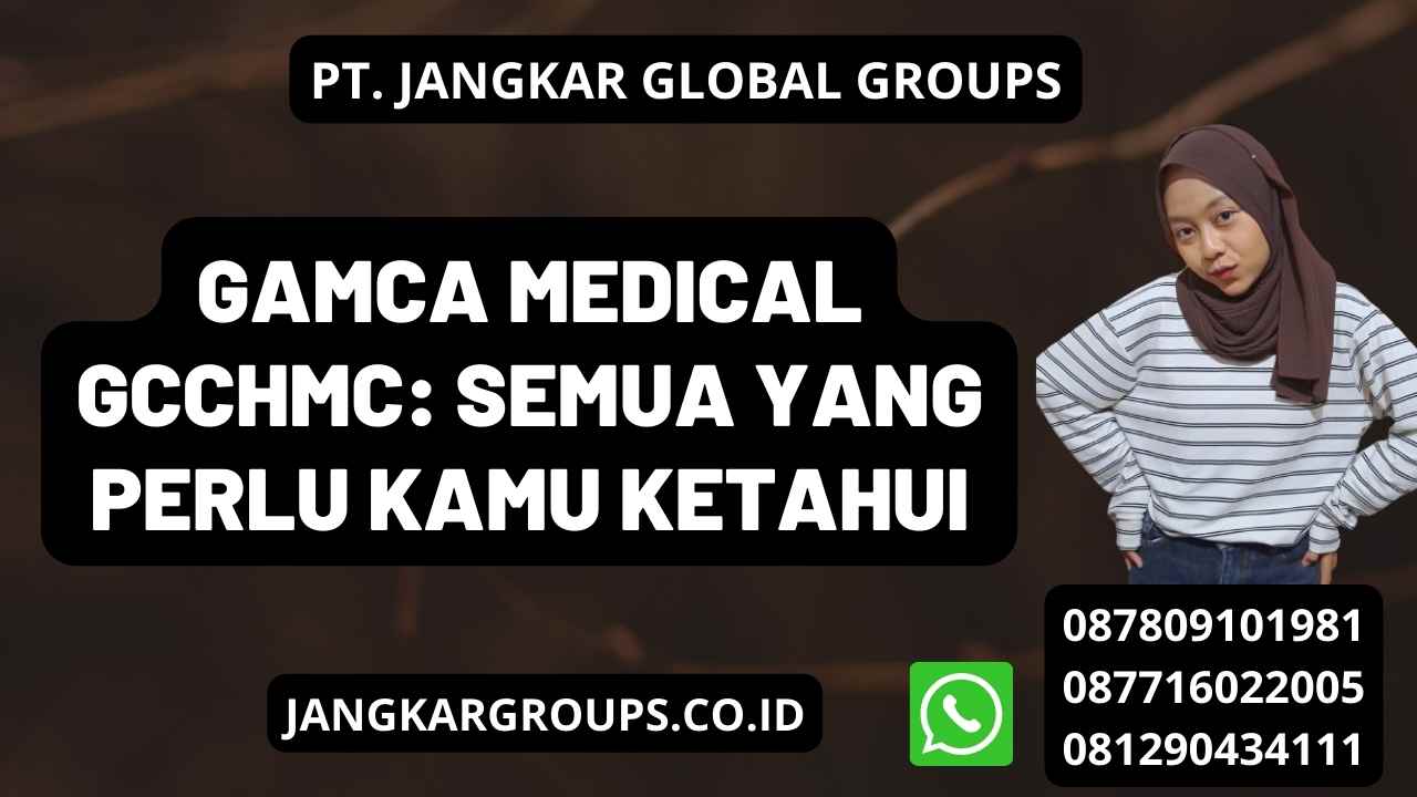 Gamca Medical Gcchmc: Semua yang Perlu Kamu Ketahui