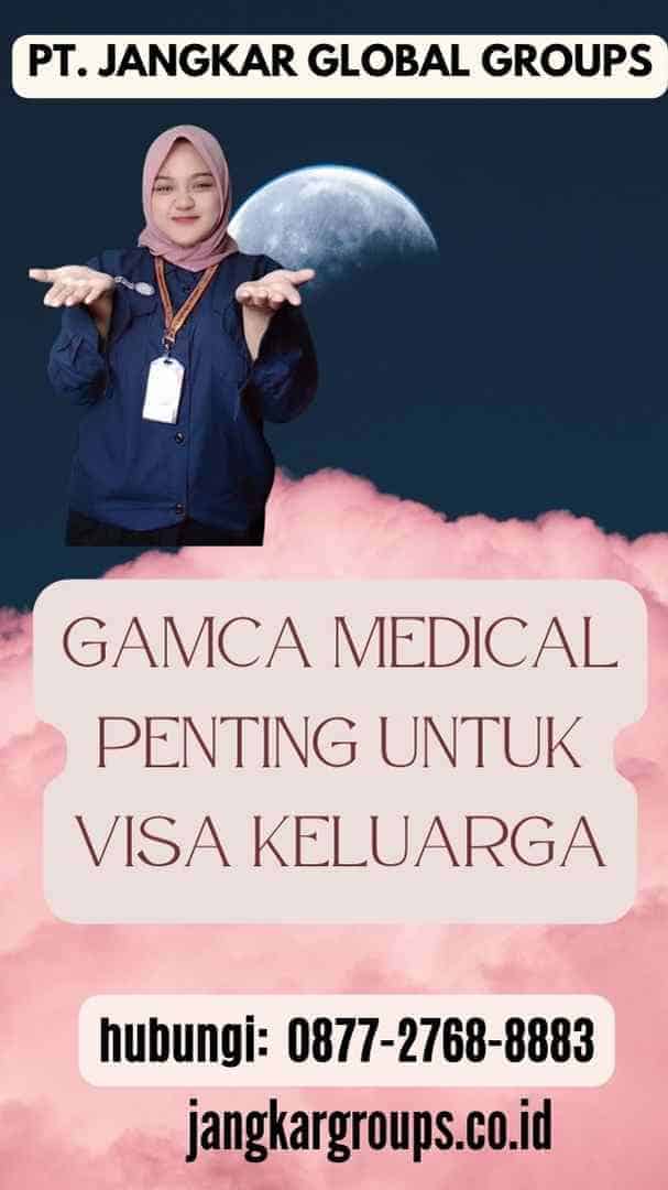 Gamca Medical Penting untuk Visa Keluarga