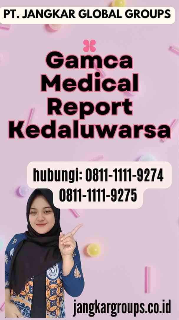 Gamca Medical Report Kedaluwarsa