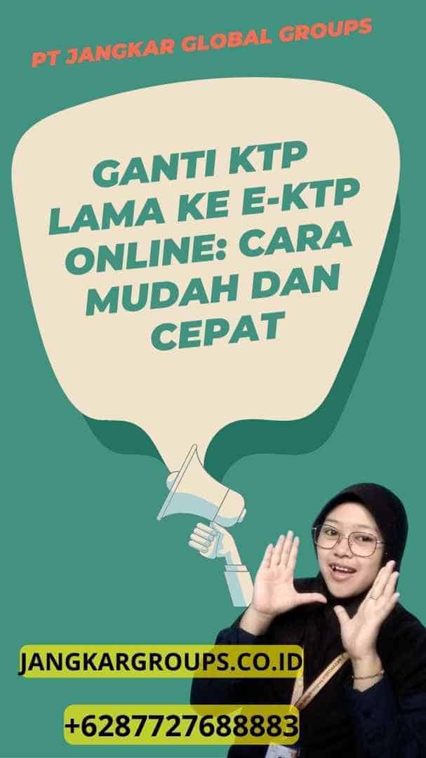 Ganti KTP Lama ke E-KTP Online: Cara Mudah dan Cepat