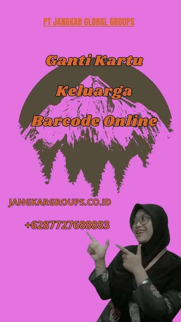 Ganti Kartu Keluarga Barcode Online