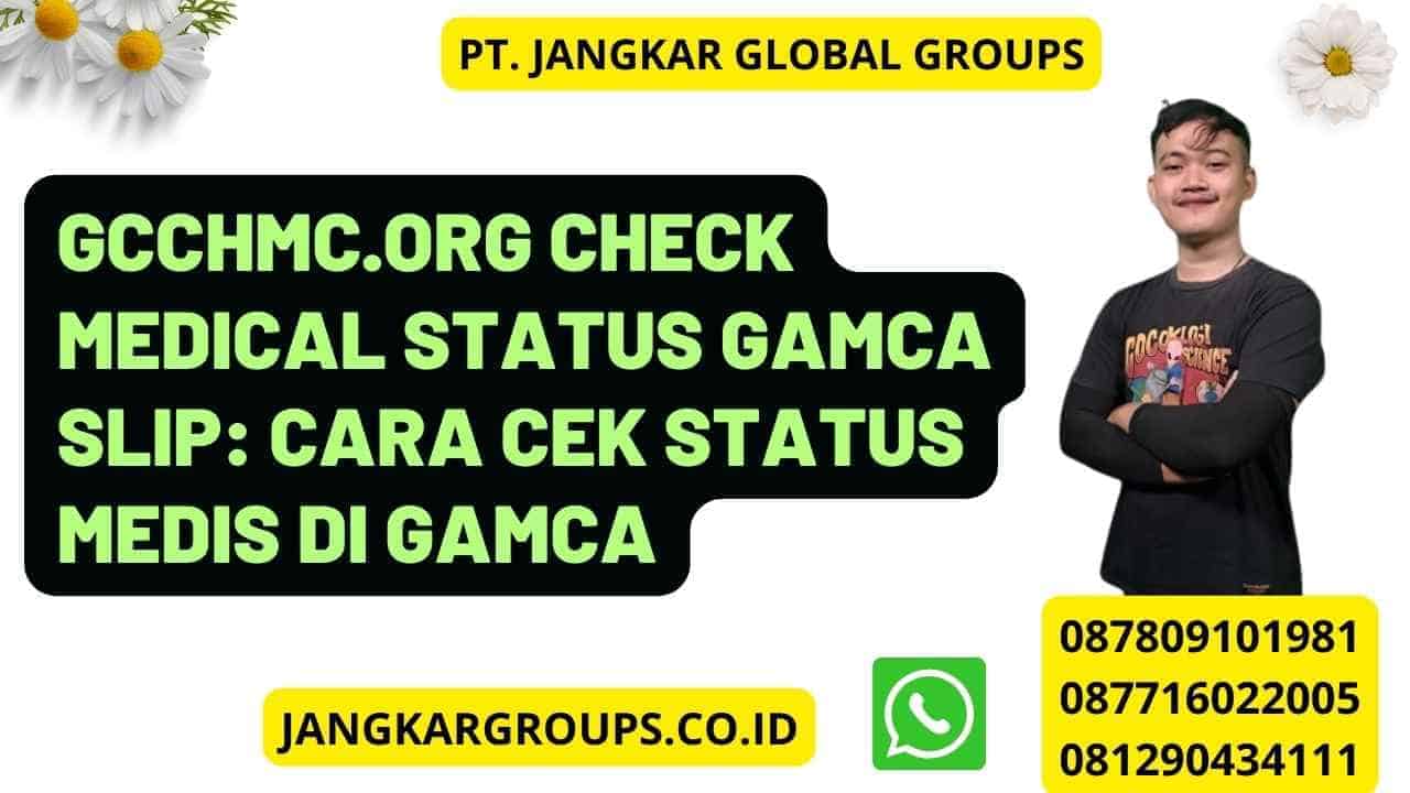 Gcchmc.Org Check Medical Status Gamca Slip: Cara Cek Status Medis di Gamca