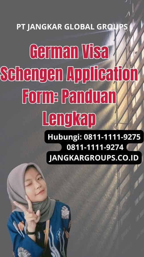 German Visa Schengen Application Form: Panduan Lengkap