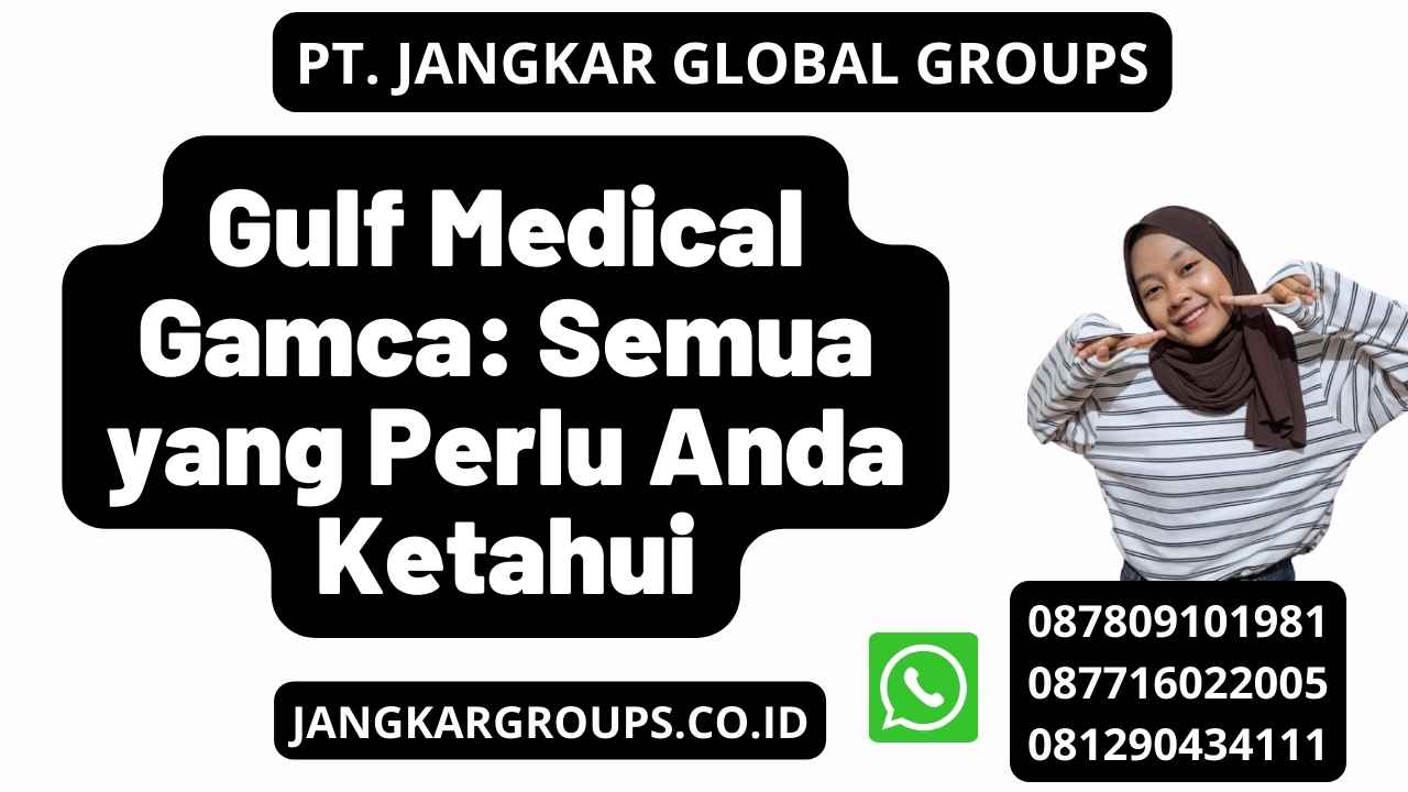 Gulf Medical Gamca: Semua yang Perlu Anda Ketahui