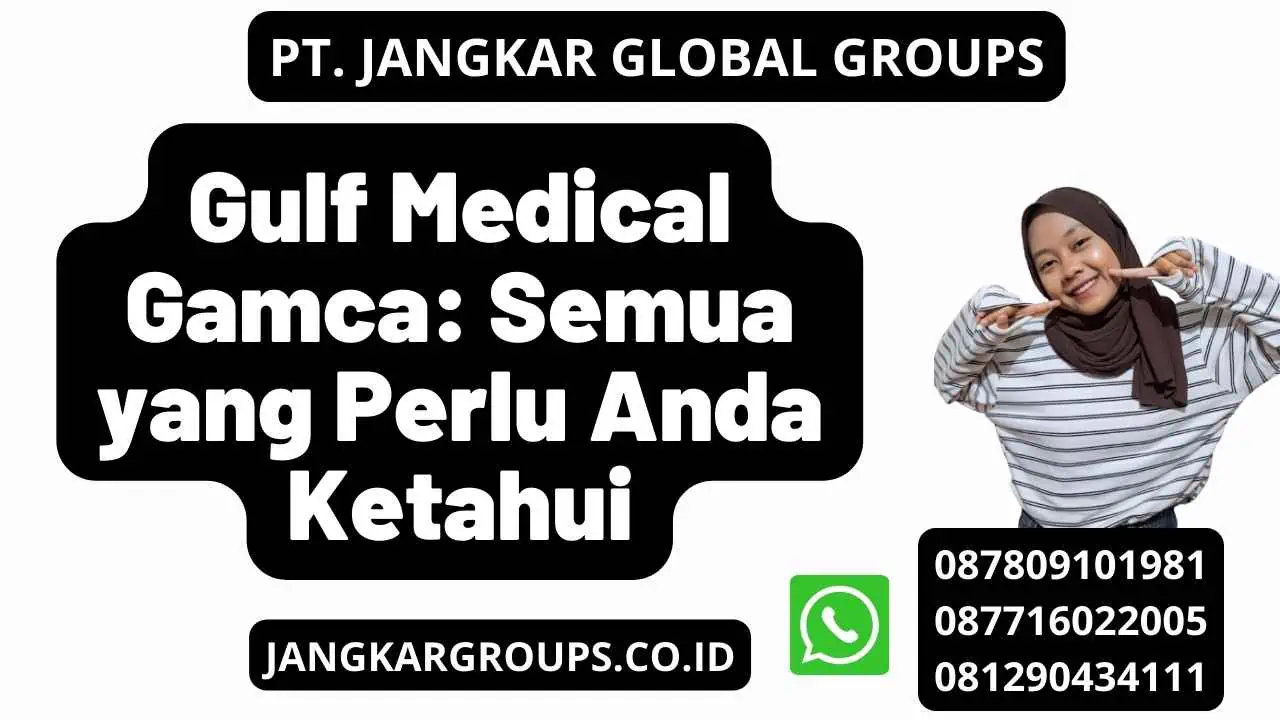 Gulf Medical Gamca: Semua yang Perlu Anda Ketahui