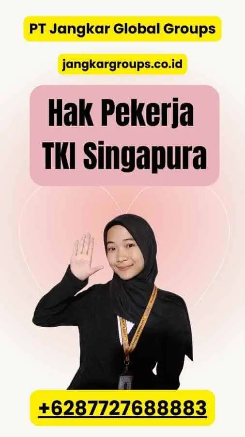 Hak Pekerja TKI Singapura