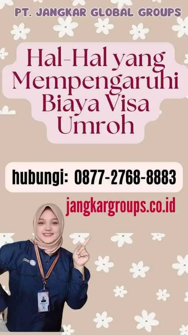 Hal-Hal yang Mempengaruhi Biaya Visa Umroh